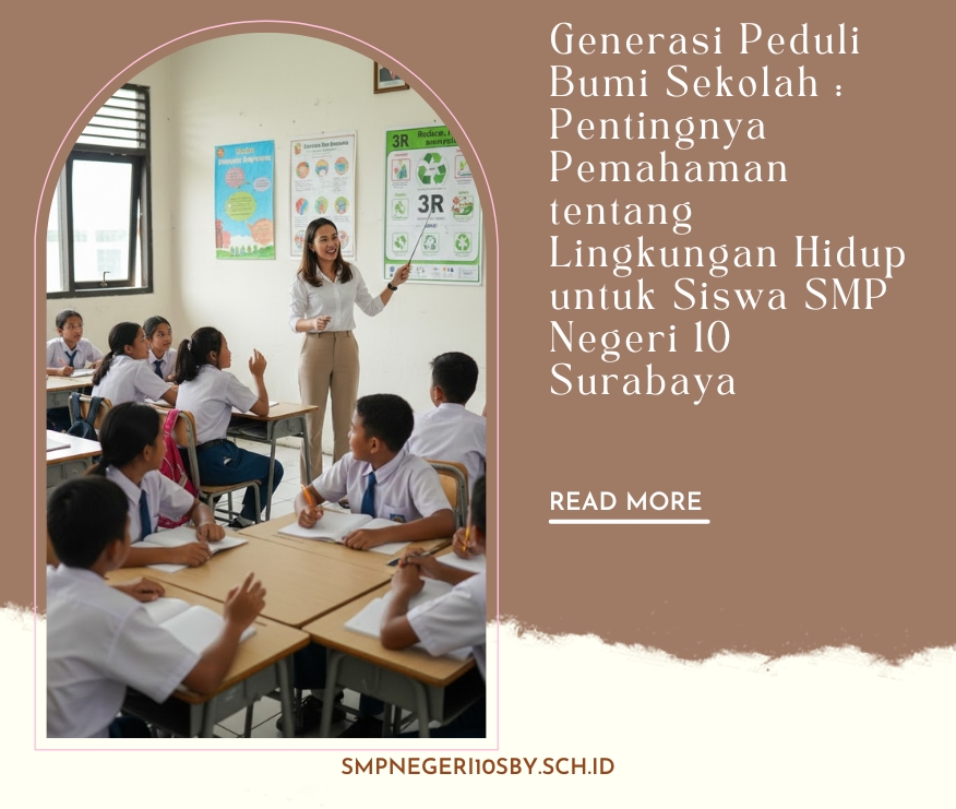 Generasi Peduli Bumi Sekolah : Pentingnya Pemahaman tentang Lingkungan Hidup untuk Siswa SMP Negeri 10 Surabaya